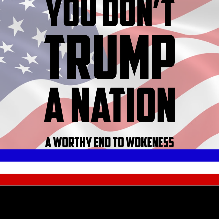 You Don't Trump a Nation